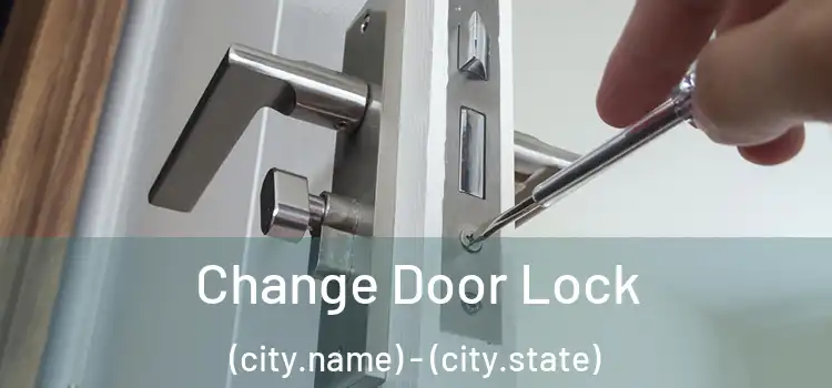  Change Door Lock (city.name) - (city.state)